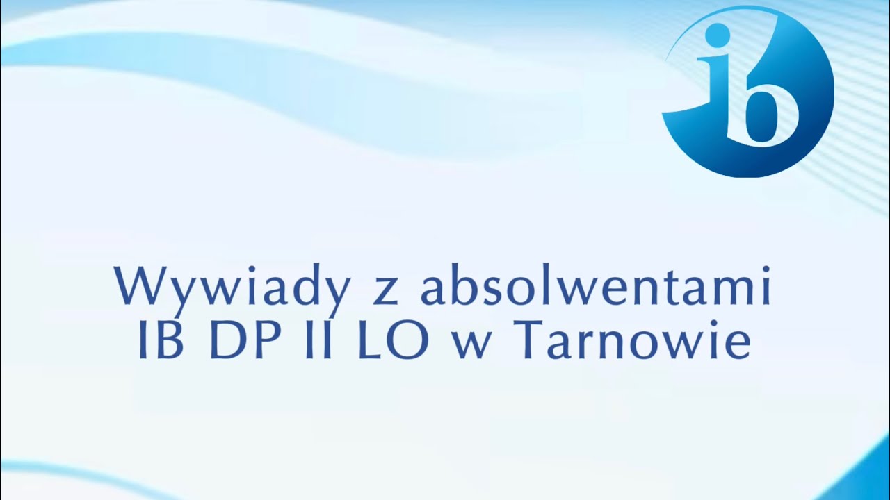 10 years of IB anniversary - Wywiady z absolwentami IB DP II LO w Tarnowie