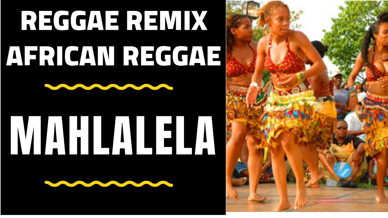 DJ Remix  - MAHLALELA - African Reggae Mix