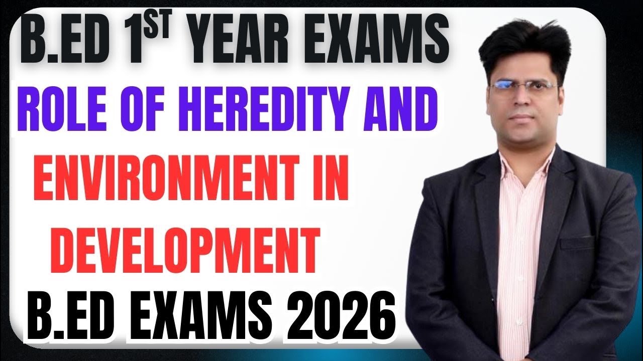Role of Heredity and Environment in Development आनुवंशिकता और पर्यावरण का  प्रभाव B.Ed exams 2026 ?