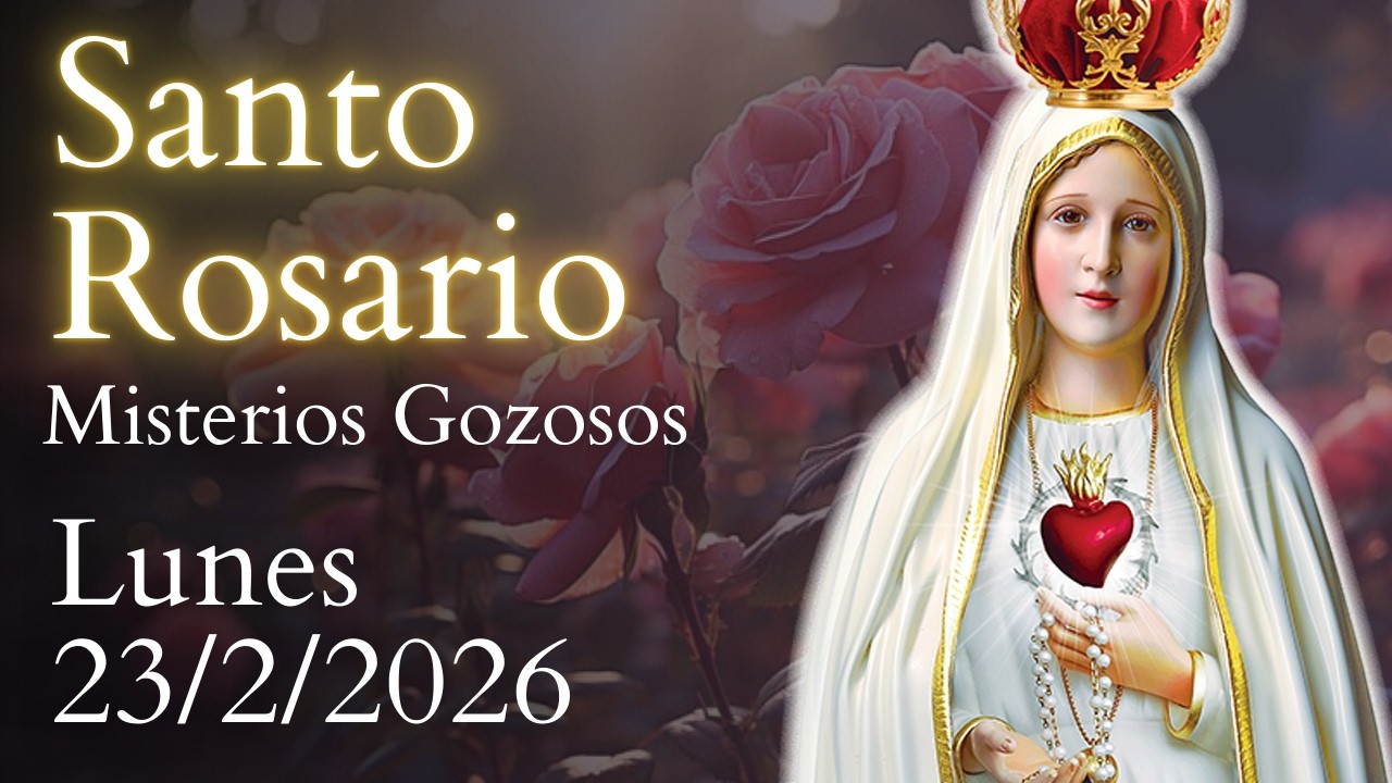 Santo Rosario, Misterios Gozosos, DE HOY LUNES 23 DE FEBRERO DE 2026