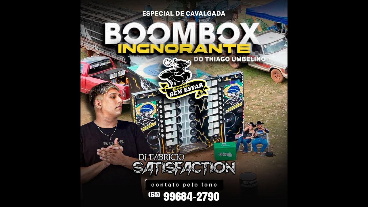 💿 BOOMBOX IGNORANTE DO THIAGO ESP DE CAVALGADA - DJ FABRÍCIO SATISFACTION 65 99684-2790