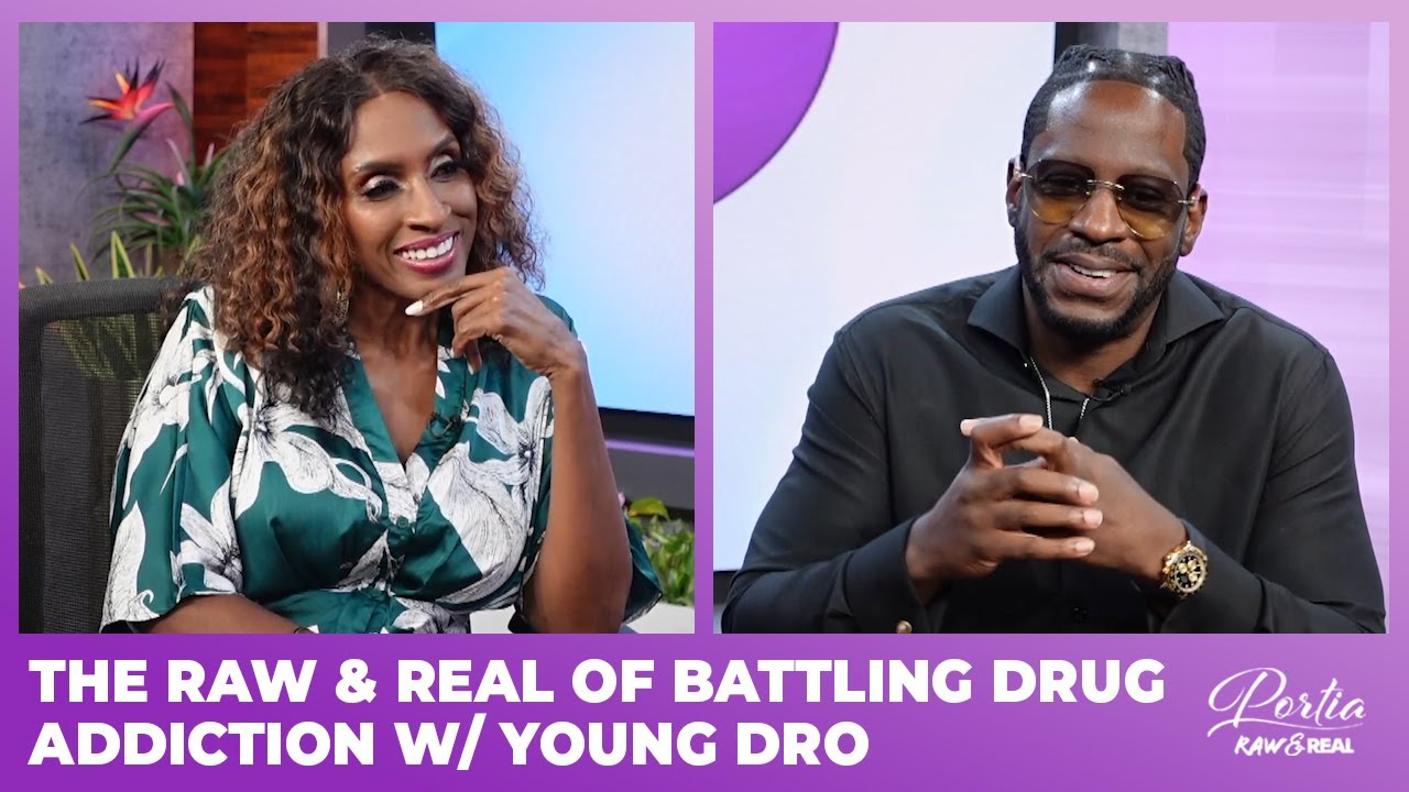 The RAW & REAL of Battling Drug Addiction w/ Young Dro | Portia RAW & REAL | Podcast