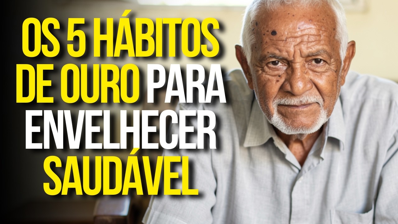Os 5 Hábitos De Ouro Para envelhecer Saudável