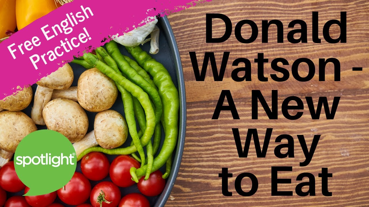 Donald Watson: A New Way to Eat | practice English with Spotlight