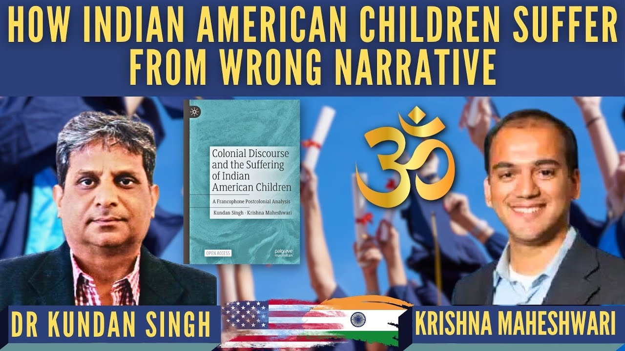How Indian American Children suffer from wrong narrative &bull; Dr Kundan Singh &bull; Krishna Maheshwari