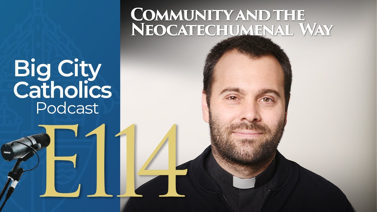 Episode 114 - Community and the Neocatechumenal Way