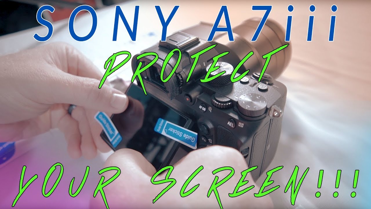📷 The Best Screen Protector for the Sony a7iii - And How to Install It