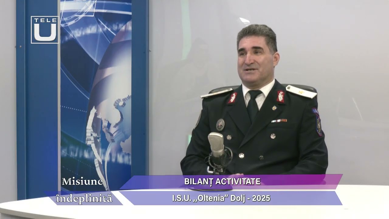 MISIUNE ÎNDEPLINITA | 2026 02 09 | BILANȚ ACTIVITATE I.S.U. ,,Oltenia” Dolj - 2025
