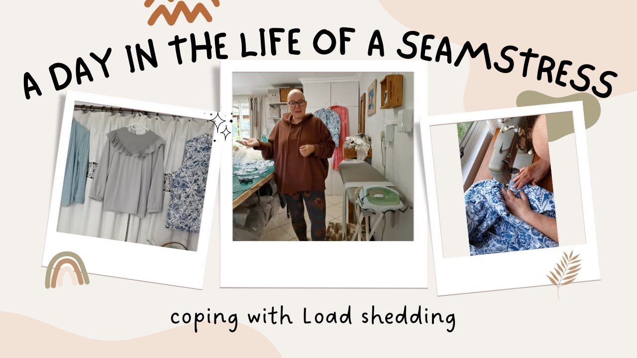 A Day In The Life Of a Seamstress /coping with load sheading
