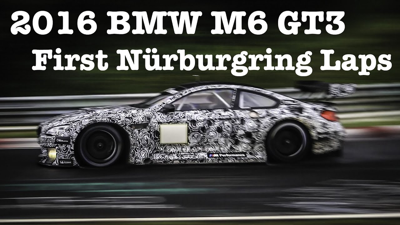 BMW M6 GT3 First NORDSCHLEIFE laps! (+2016 Porsche 991 GT3R flyby!)