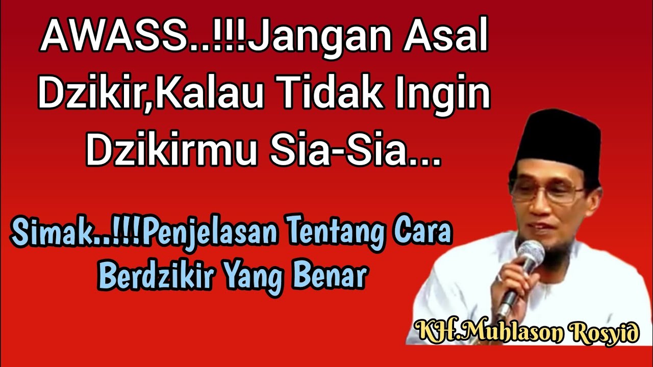 🔥AWAS‼Jangan Asal Dzikir, Kalau Tidak Ingin Zdikir mu  Sia-Sia, Simak Ini‼||KH.Muhlason Rosyid ||.