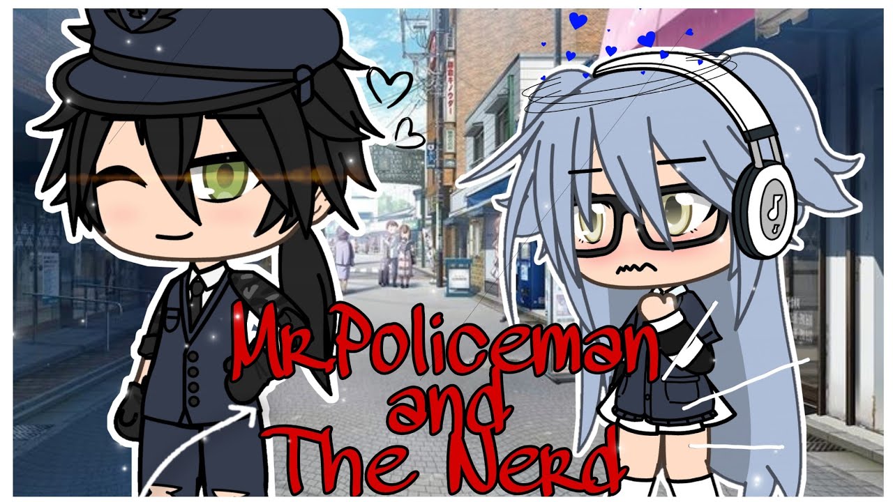 Mr.Policeman and The Nerd | Gacha Life Mini Movie