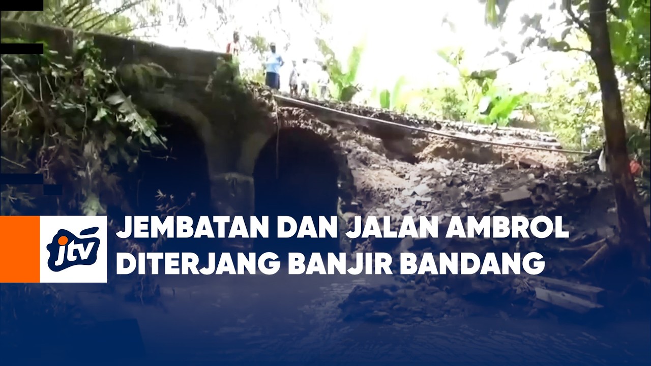 Jembatan Dan Jalan Ambrol Diterjang Banjir Bandang