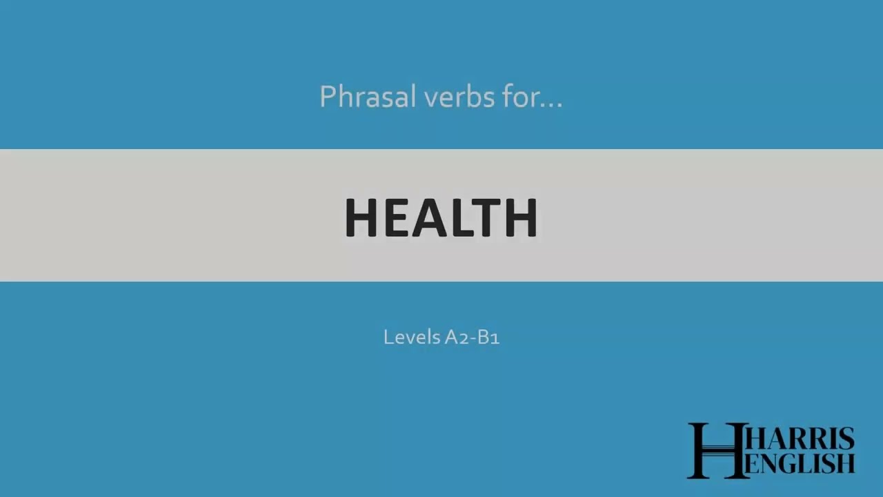 English Phrasal Verbs to talk about Health.