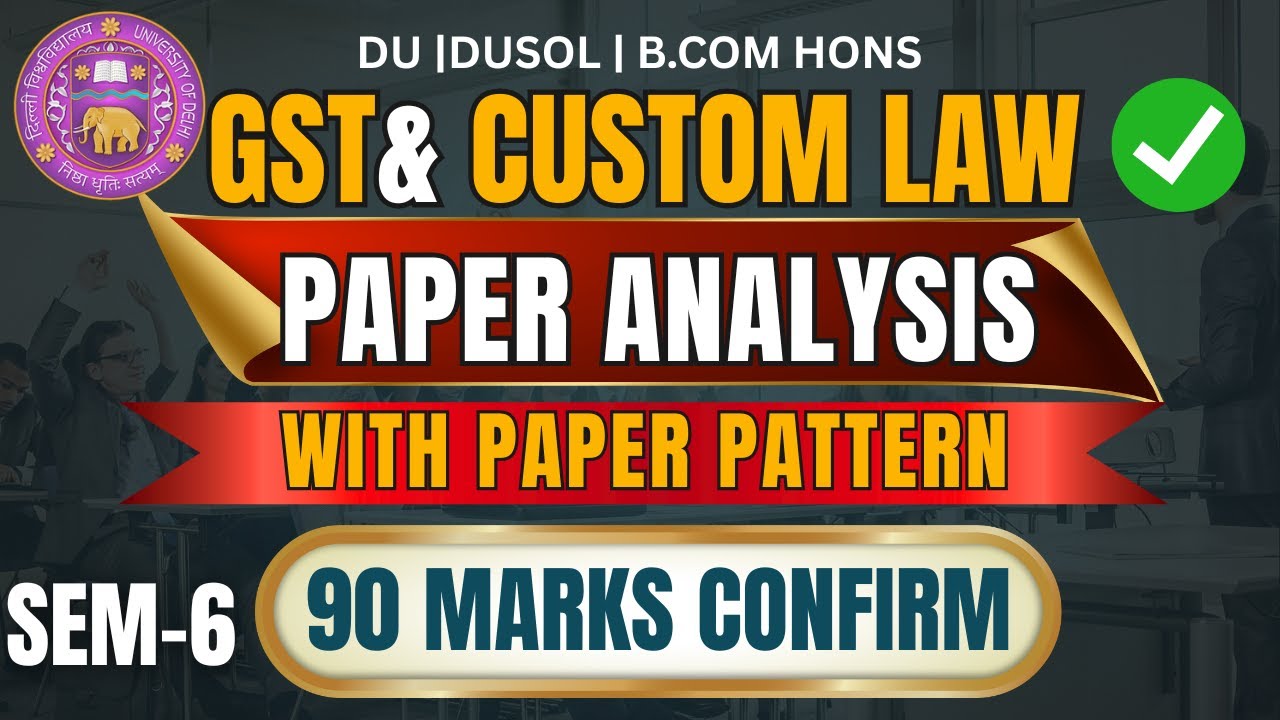 GST Question Paper Analysis & Paper Pattern | BCom Hons Sem 6 | DU SOL