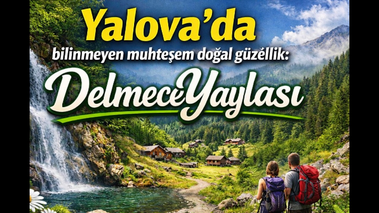 Yalova'da bilinmeyen doğa harikası: Delmece Yaylası- An unknown natural wonder: Delmece Plateau