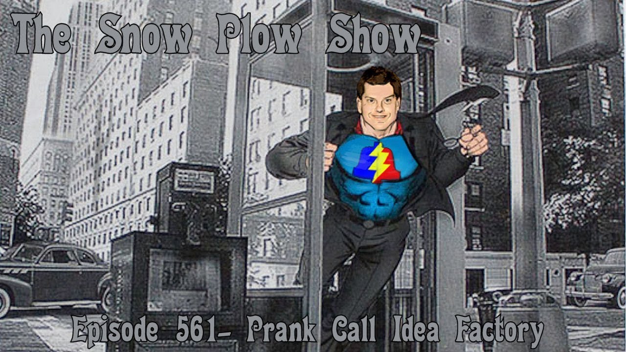 The Snow Plow Show Episode 561 - Prank Call Idea Factory