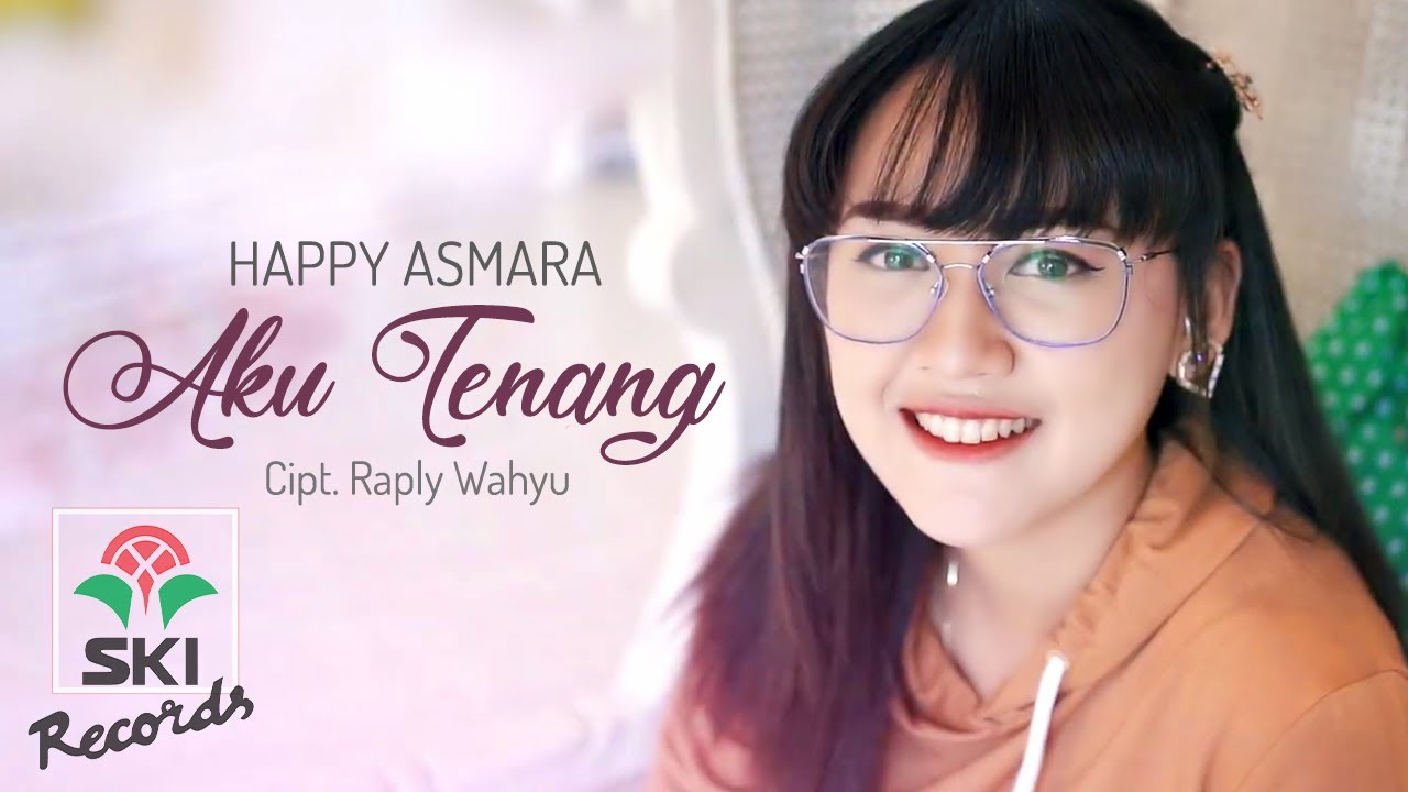 Happy Asmara - Aku Tenang (Official Music Video)