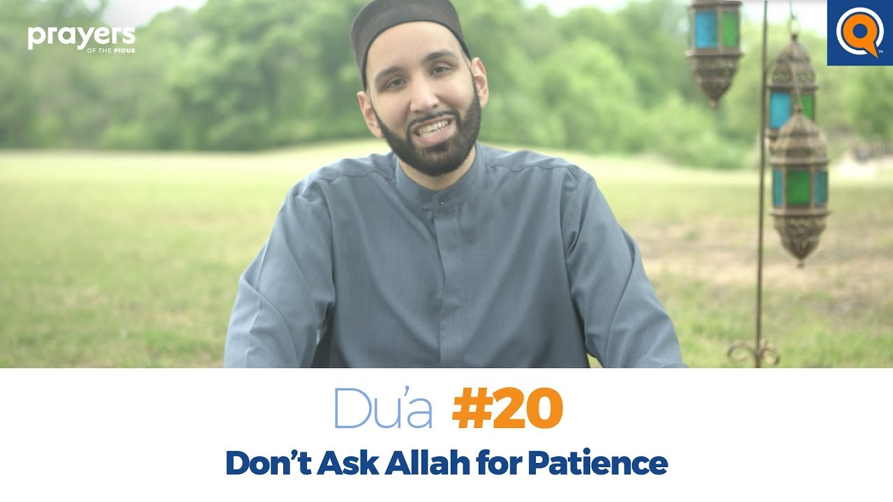 Episode 20: Don't Ask Allah for Patience | Prayers of the Pious Ramadan Series