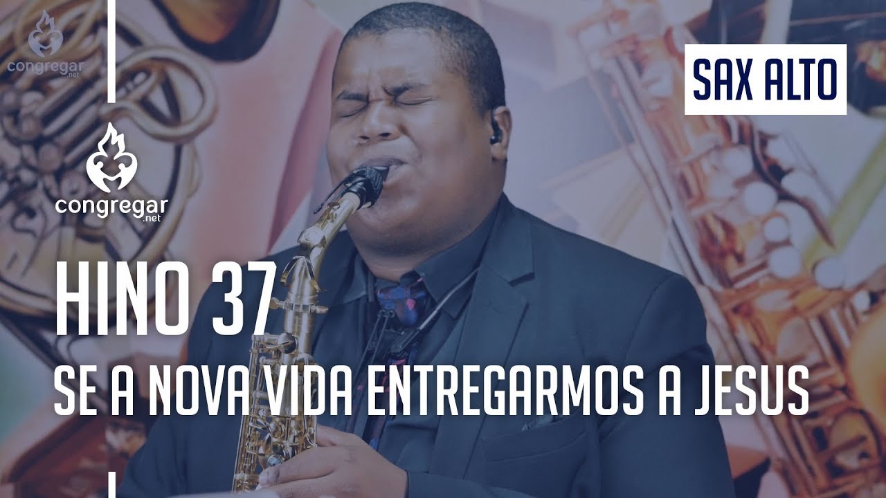 🎷 Hino 37 - Se a Nossa Vida Entregarmos a Jesus - Sax Alto - CCB - Allan Oliveira 🎷