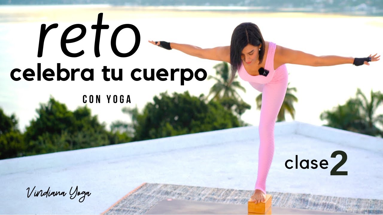 RETO CELEBRA TU CUERPO DÍA 2  Especial Tren Inferior -Viridiana Yoga- Salud y Bienestar