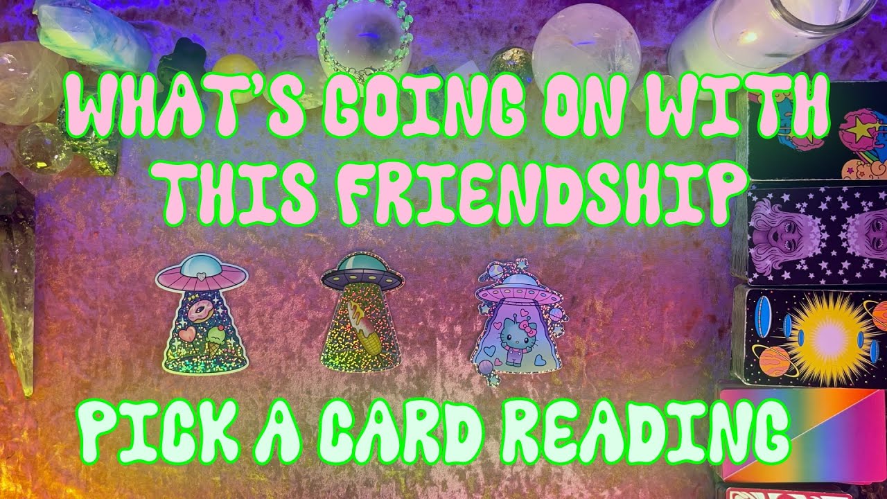 What's going on with this Friendship? Messages for Platonic Connections Tarot Pick a Card Reading