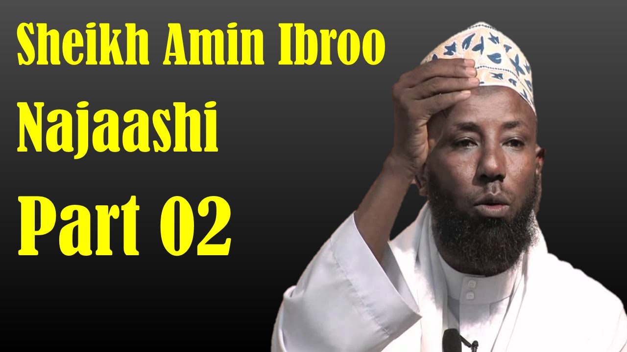 Najaashi ~ Sheikh Amin Ibroo | Part 02