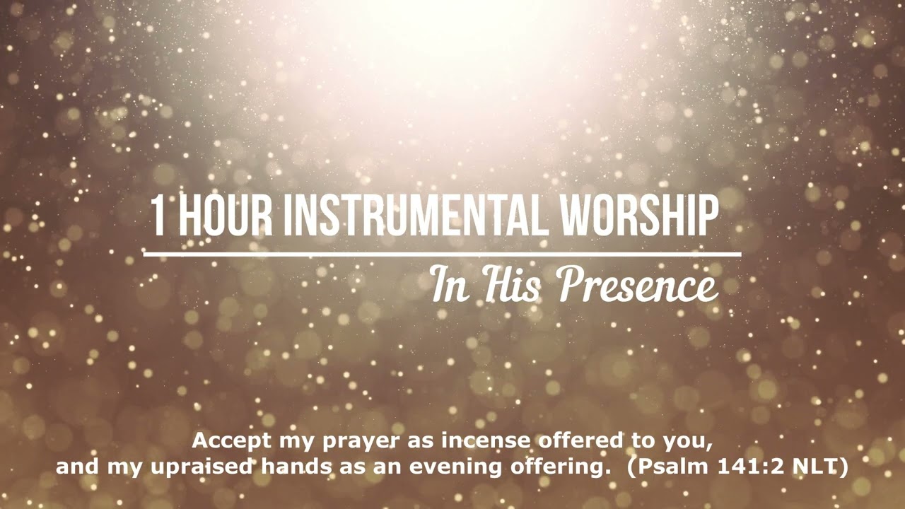 In God's Presence:  1 Hour Instrumental Worship
