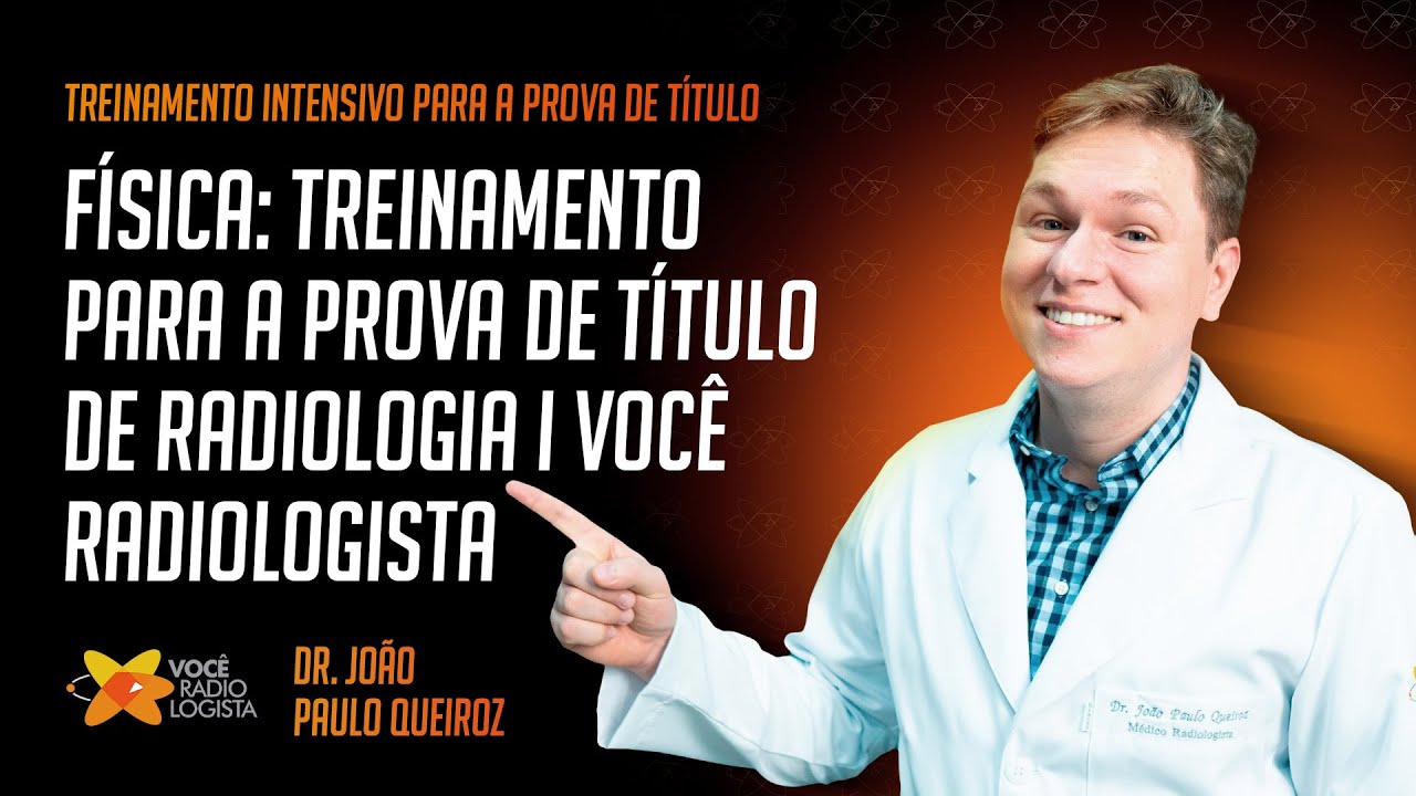 FÍSICA : treinamento para a prova de título de Radiologia I VOCE RADIOLOGISTA