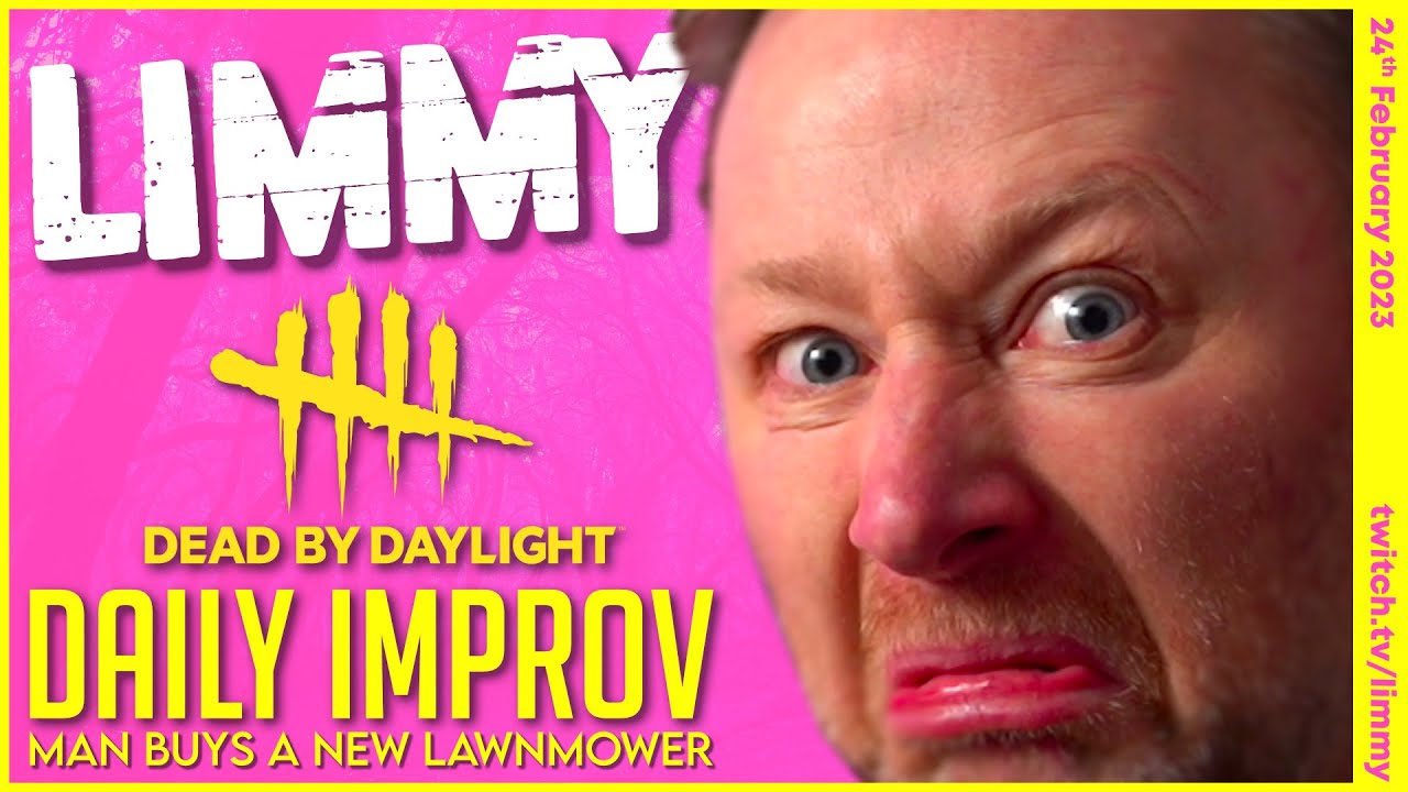 LIMMY Twitch Archive | Dead by Daylight & Improv [2023-02-24]