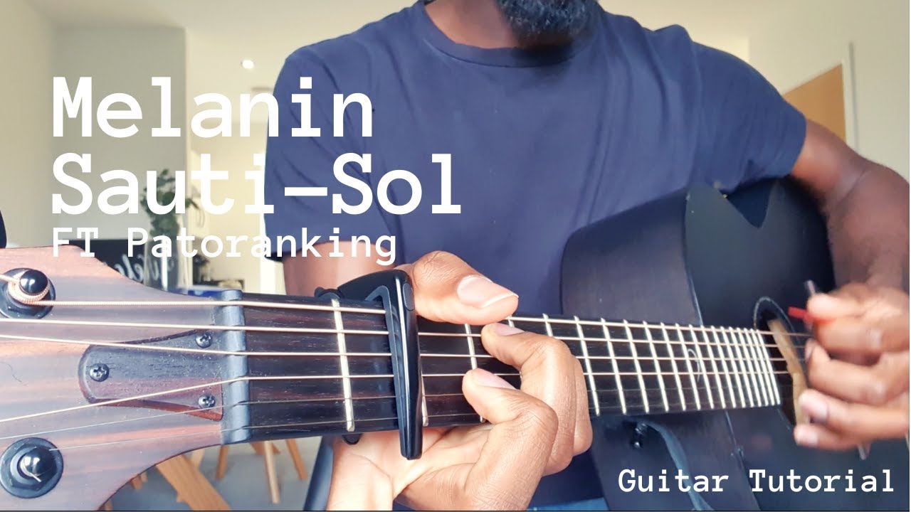 Melanin  - Sauti-Sol Ft Patoranking | Guitar Tutorial | How to Play Guitar