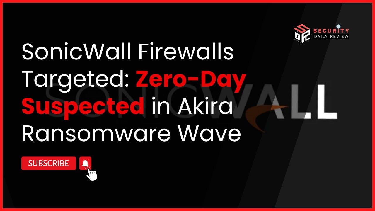 SonicWall Firewalls Targeted: Zero-Day Suspected in Akira Ransomware Wave