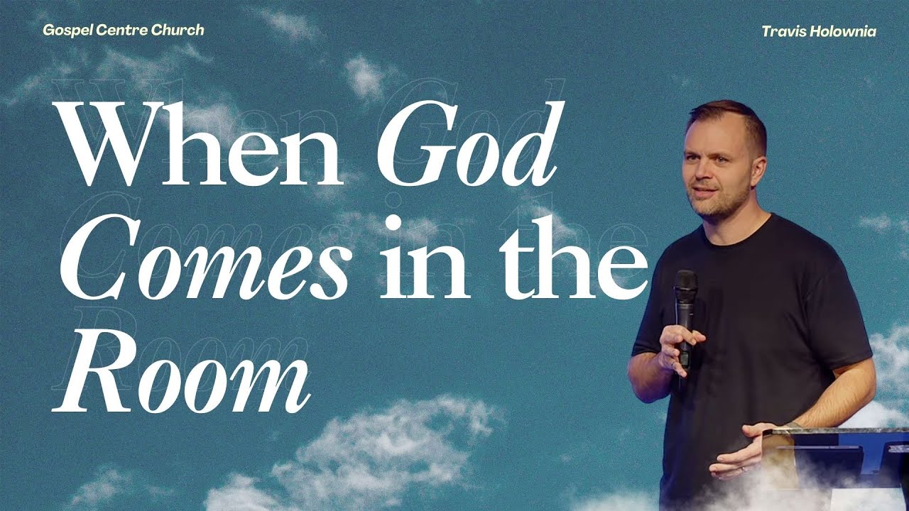 When God Comes in the Room | Pr. Travis Holownia | Full Service
