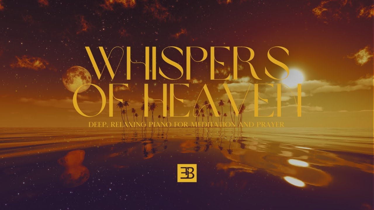 Whispers of Heaven – Deeply Calm Piano Worship | Prophetic Prayer Atmosphere