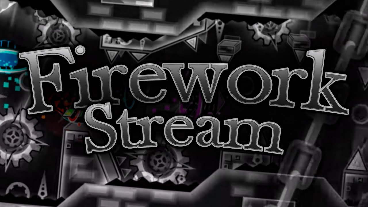 [NEW HARDEST] Firework 81%x3, 78%x2 // 64%+ x27 // 188K ATTEMPTS // STREAM 41 // !discord !video