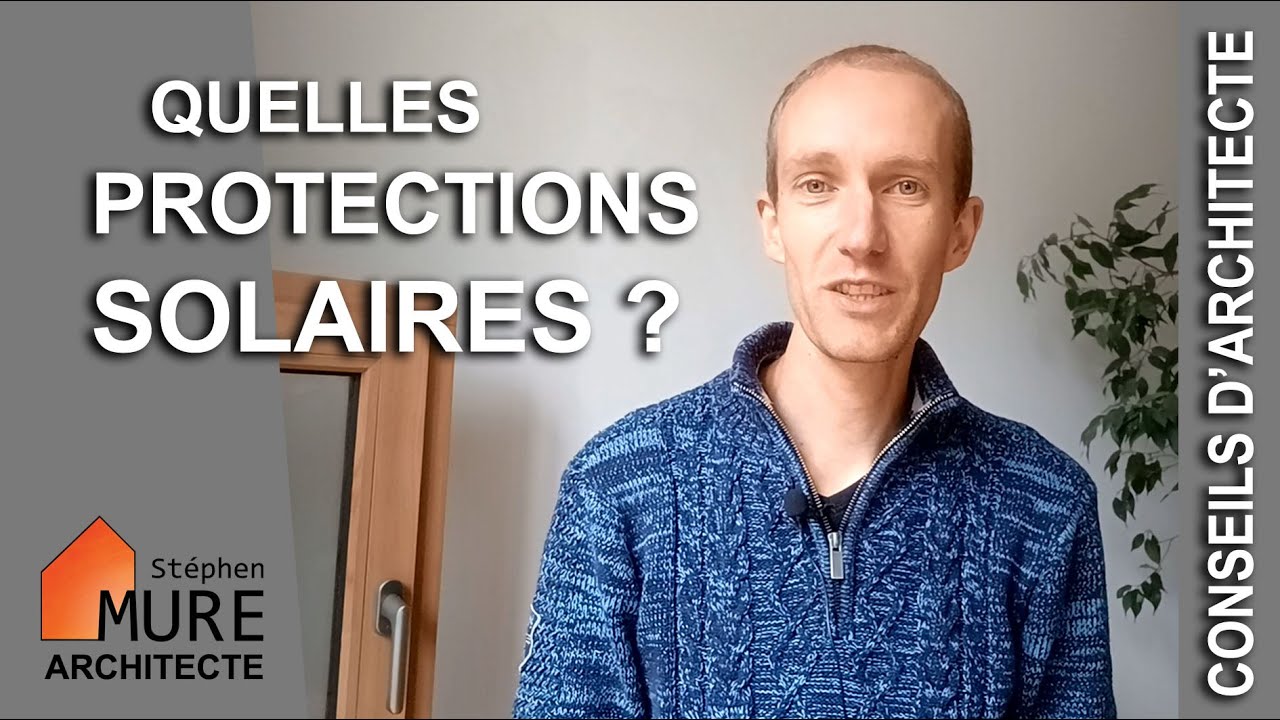 Comment protéger efficacement nos Fenêtres du Soleil ?