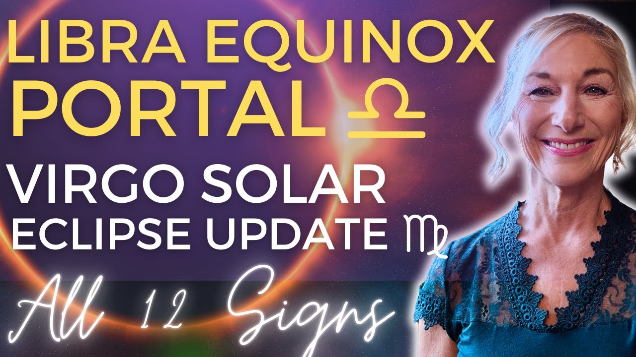 LIBRA Equinox & VIRGO Solar Eclipse 💫 Massive Shifts, Portals to Higher Dimensions ✨ All Signs