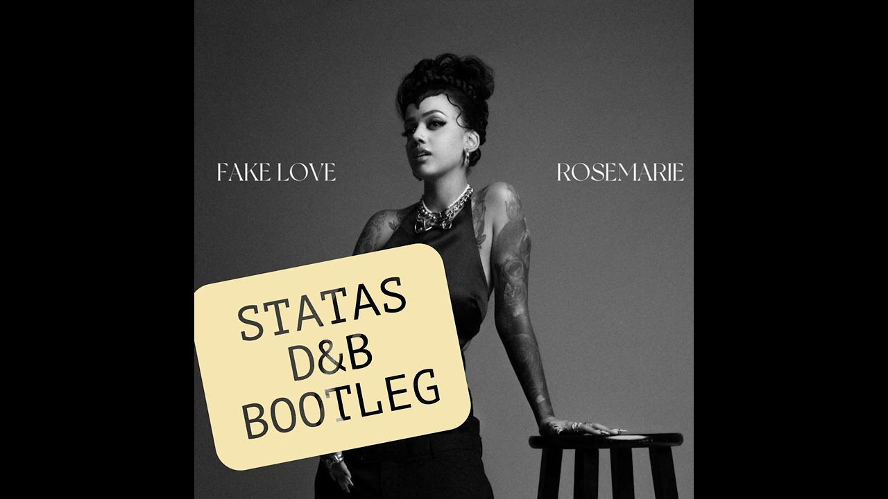 ROSEMARIE - FAKE LOVE (STATAS D&B BOOTLEG)