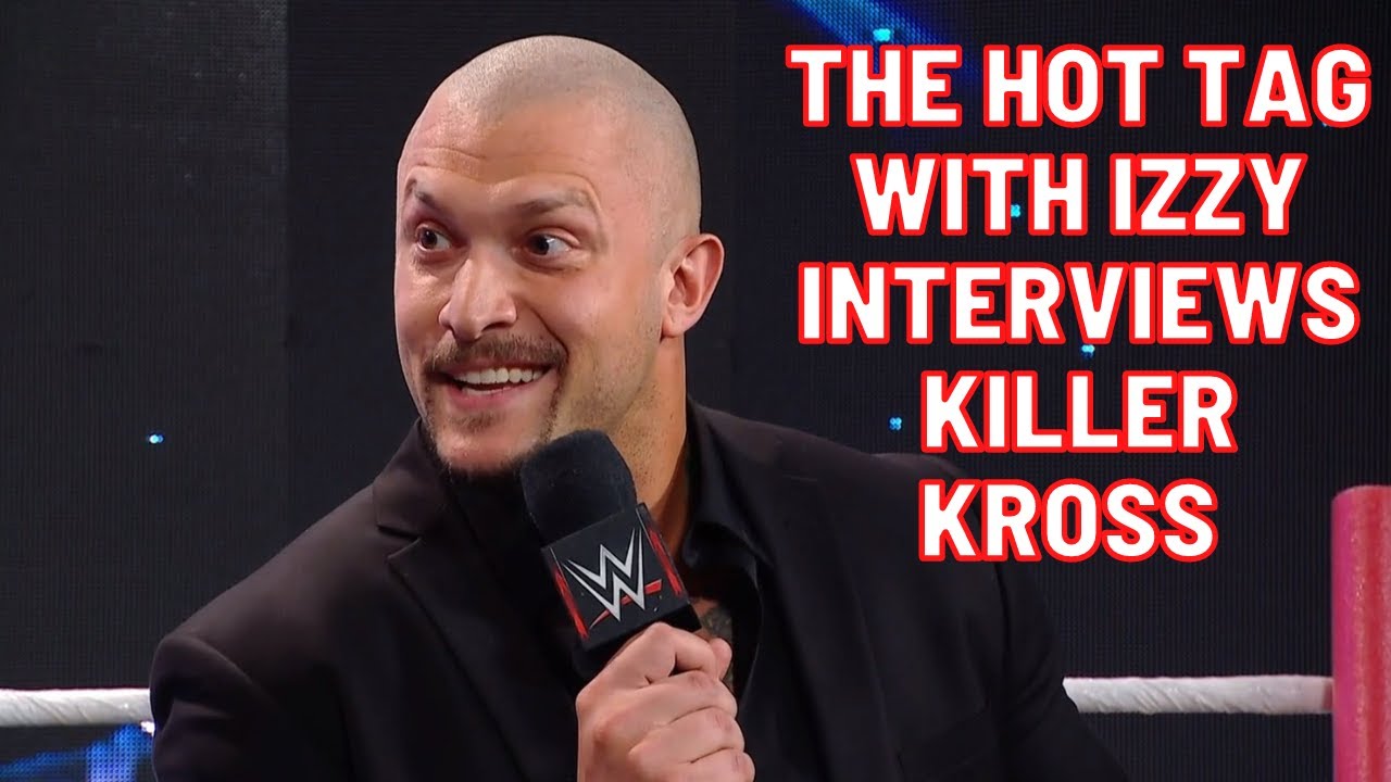 The Hot Tag with Izzy Interviews Killer Kross