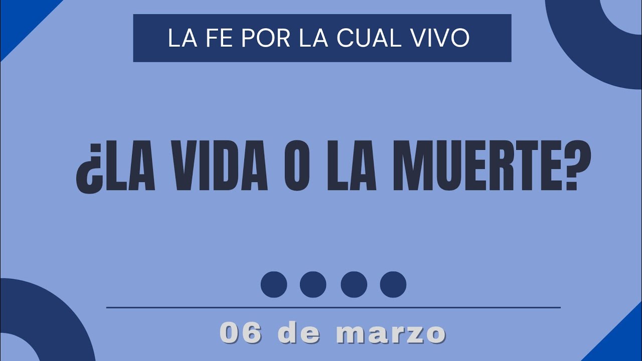 La vida o la muerte | Devocional la fe por la cual vivo | 06 de marzo.