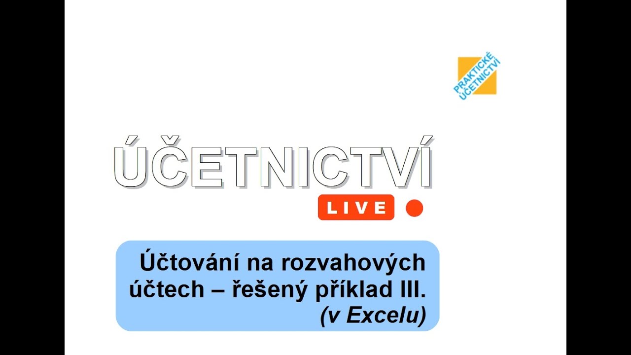 Účetnictví LIVE: Účtování na rozvahových účtech - řešený příklad III. (v Excelu)