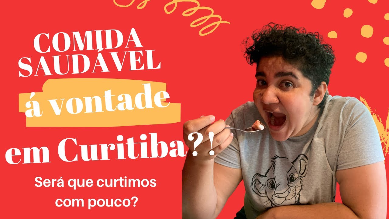 COMIDA SAUDÁVEL Á VONTADE EM CURITIBA?!