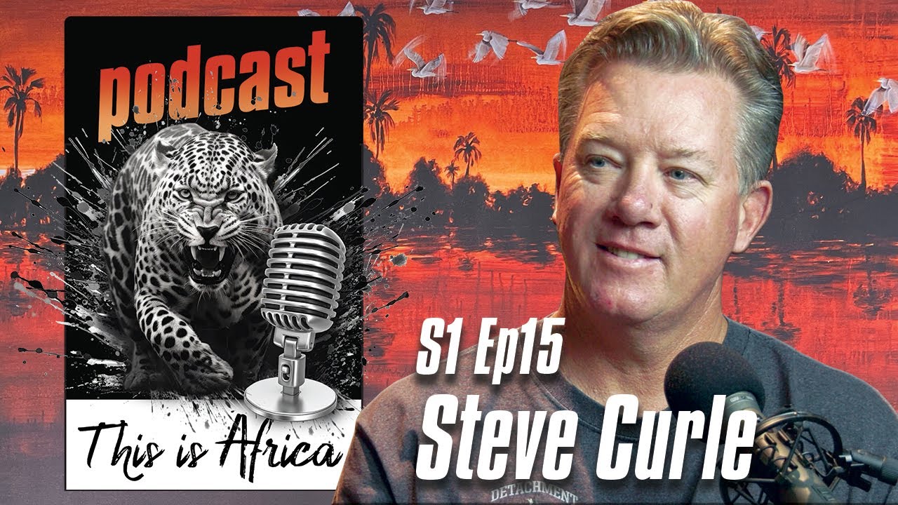 This is Africa Podcast S1 Episode 15 Steve Curle