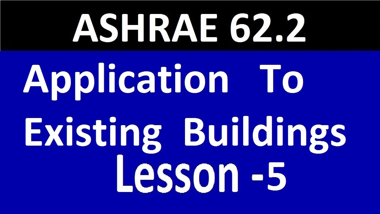ASHRAE 62.2 - Lesson -5 - Application to Existing Buildings