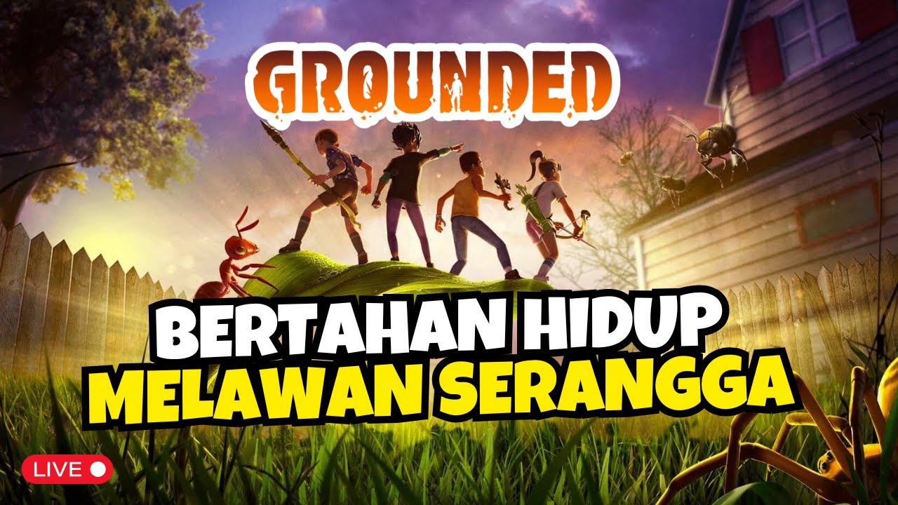 BERTAHAN HIDUP MELAWAN SERANGGA!!! - GROUNDED INDONESIA