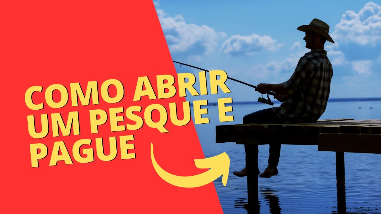O guia COMPLETO para abrir um PESQUE E PAGUE de sucesso!