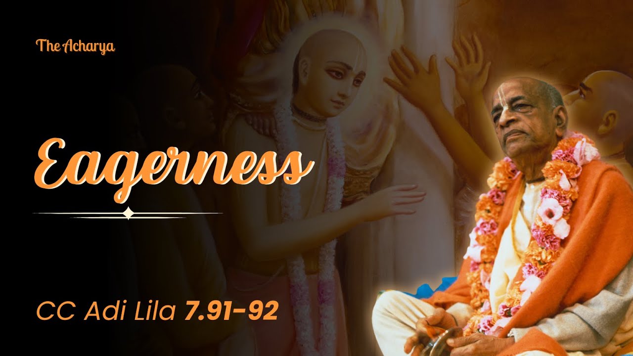 Eagerness | CC Adi Lila 7.91-92 | Vrindavan, India | Srila Prabhupada