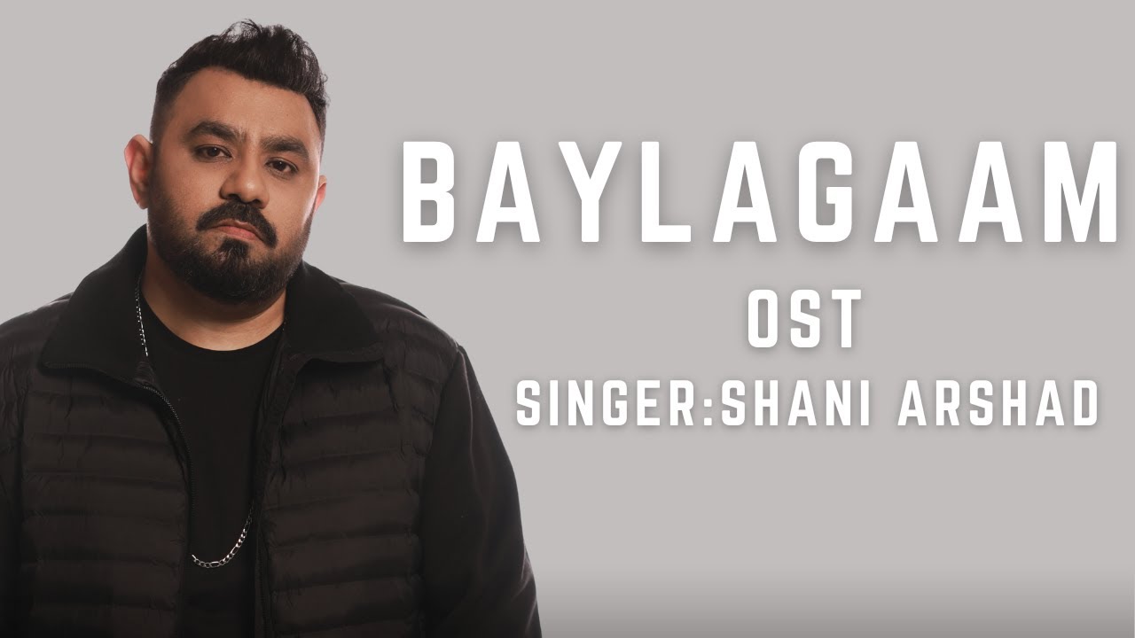 Shani Arshad | Baylagaam OST
