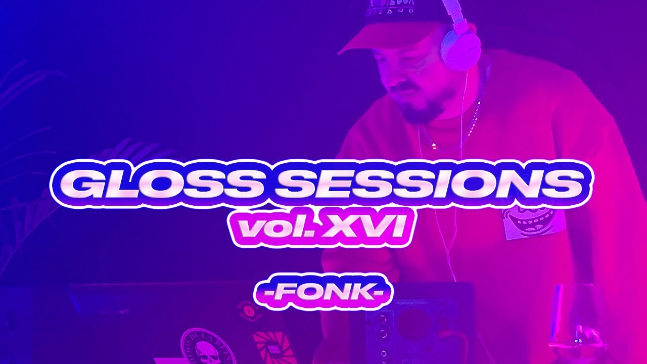 FONK -GLOSS SESSIONS vol. XVI