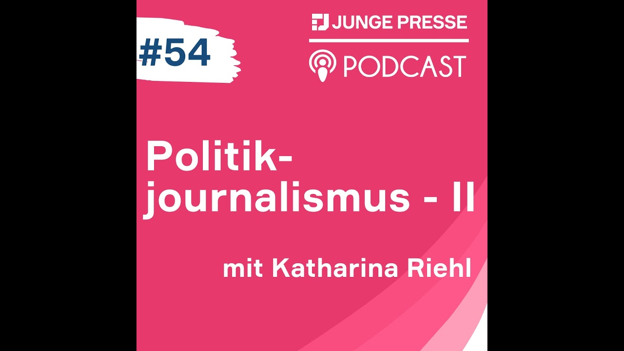 Politikjournalismus - wie Medien &uuml;ber Politik berichten II (mit Katharina Riehl)
